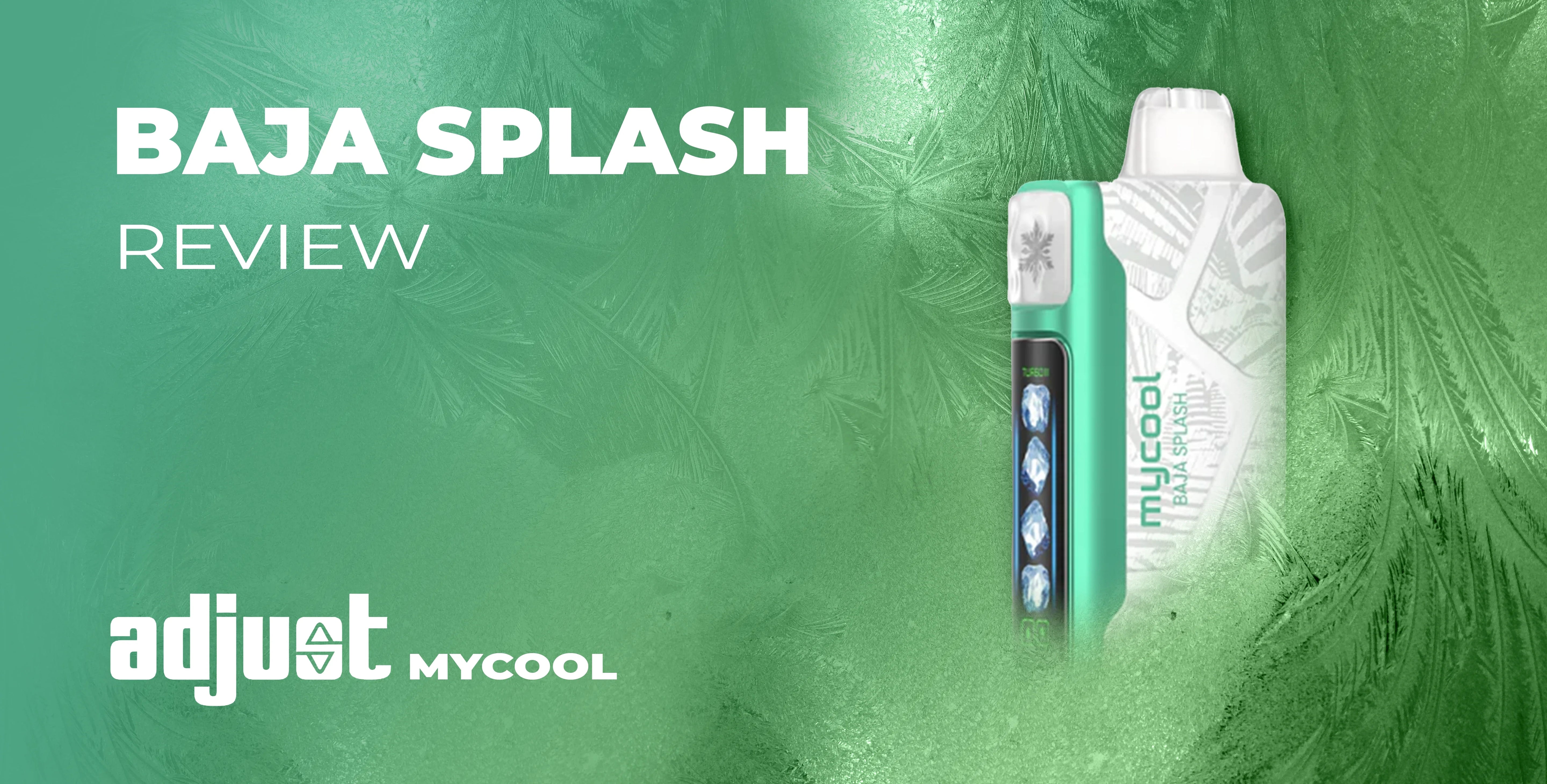 Adjust Baja Splash Flavor: An Immersive Vaping Experience